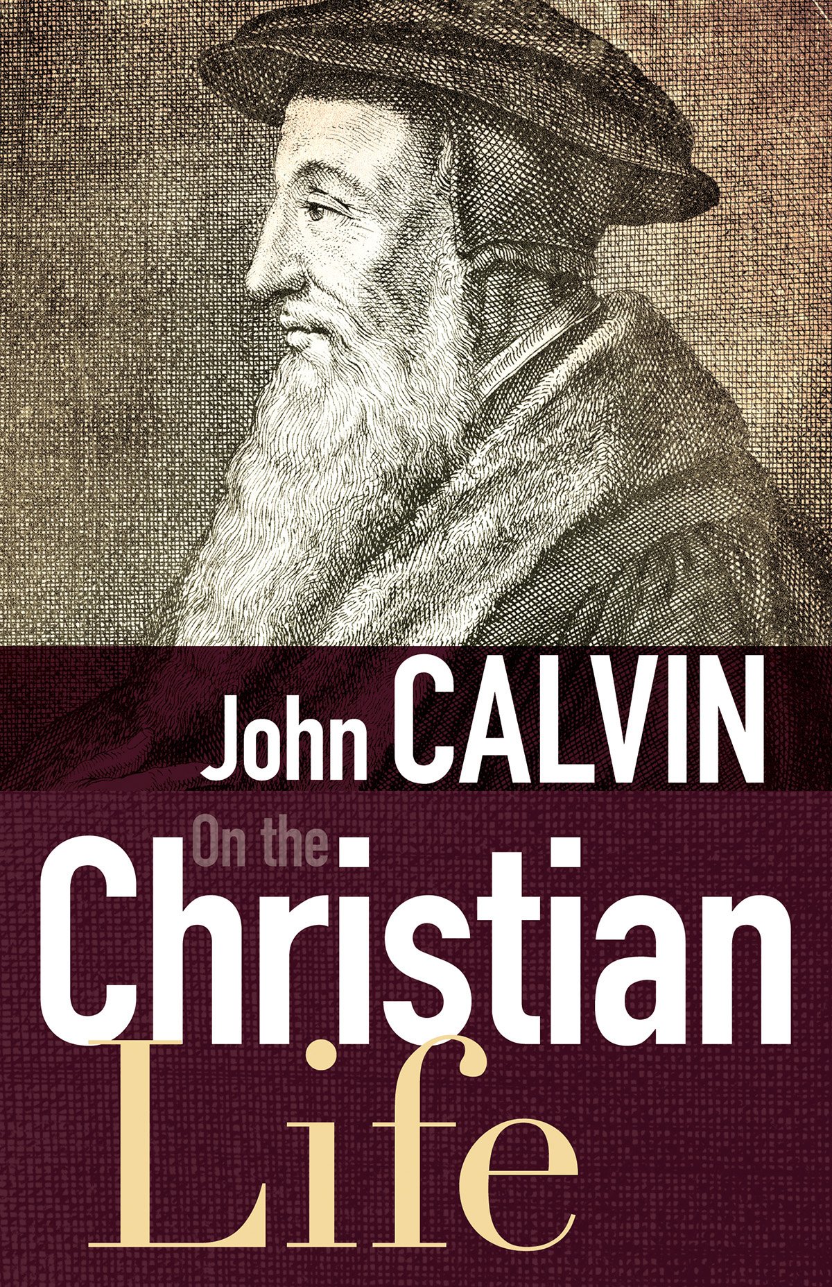 Book cover of On the Christian Life by John Calvin Book cover of On the Christian Life by John Calvin